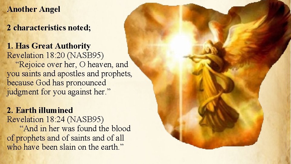 Another Angel 2 characteristics noted; 1. Has Great Authority Revelation 18: 20 (NASB 95)