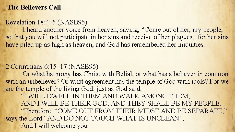 The Believers Call Revelation 18: 4– 5 (NASB 95) I heard another voice from