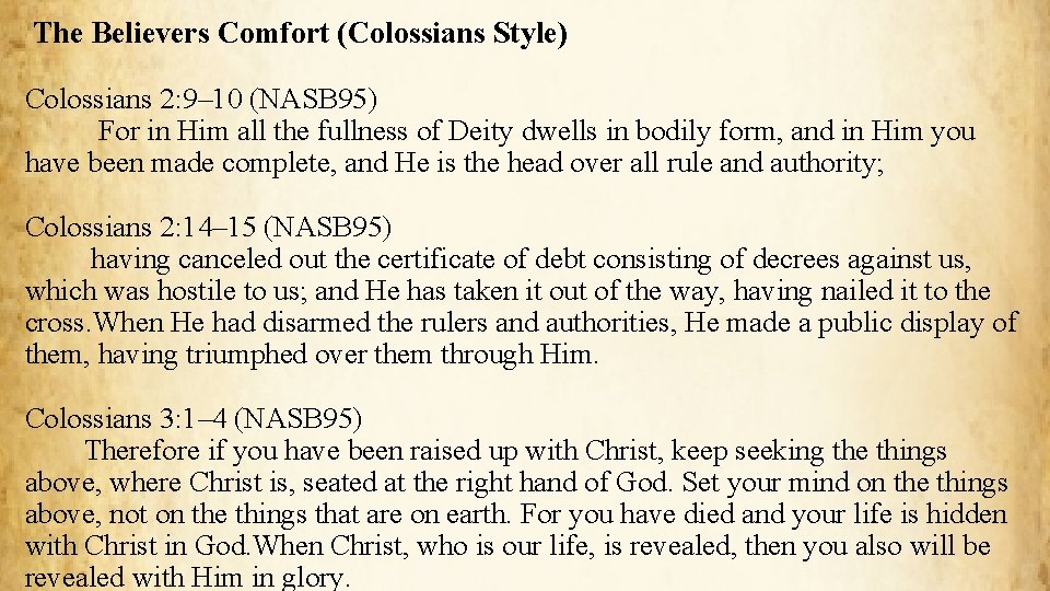 The Believers Comfort (Colossians Style) Colossians 2: 9– 10 (NASB 95) For in Him