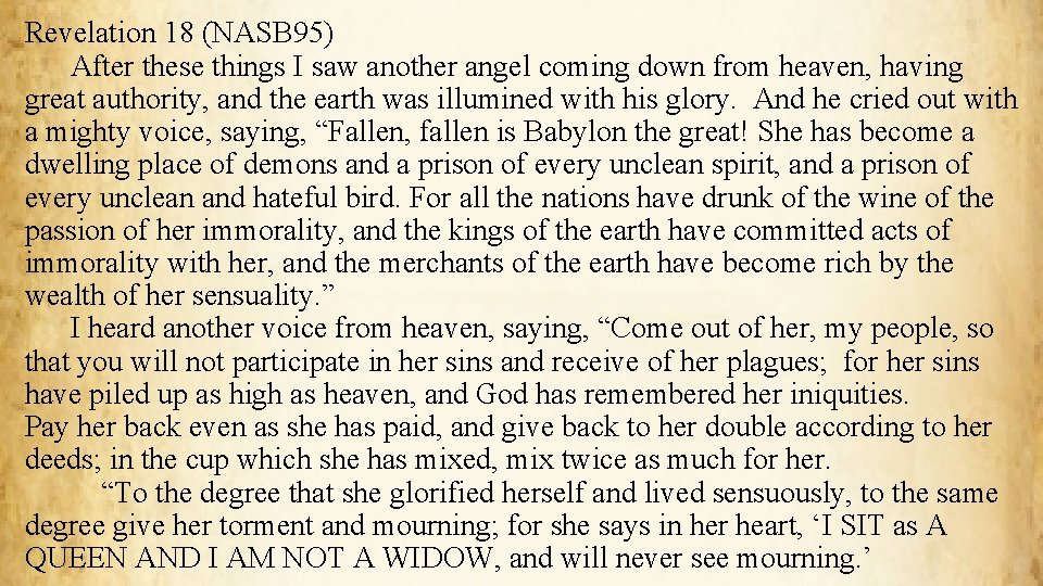 Revelation 18 (NASB 95) After these things I saw another angel coming down from