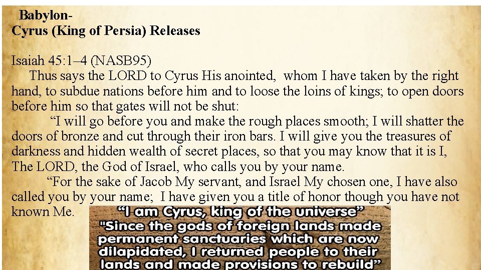 Babylon. Cyrus (King of Persia) Releases Isaiah 45: 1– 4 (NASB 95) Thus says