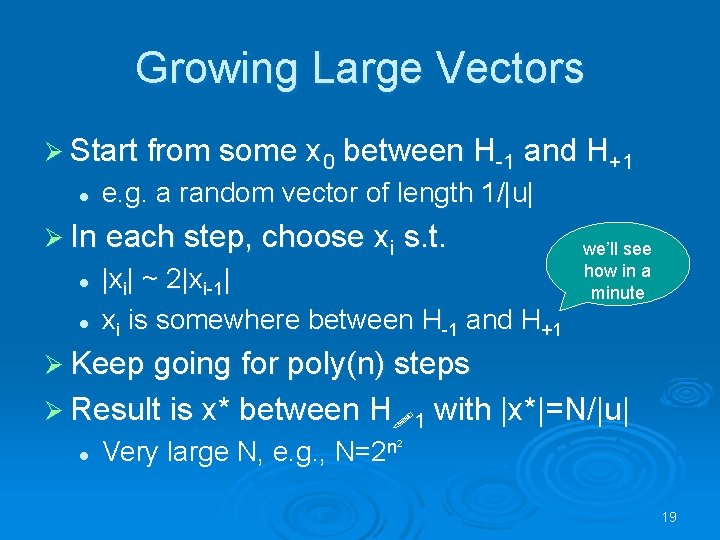 Growing Large Vectors Ø Start from some x 0 l between H-1 and H+1