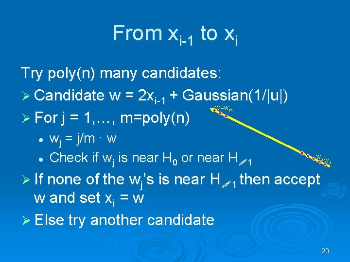 From xi-1 to xi Try poly(n) many candidates: Ø Candidate w = 2 xi-1