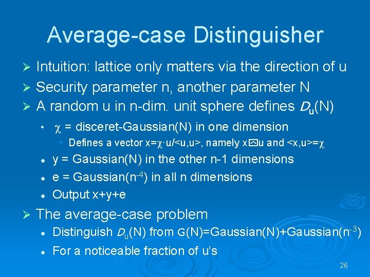 Average-case Distinguisher Intuition: lattice only matters via the direction of u Ø Security parameter