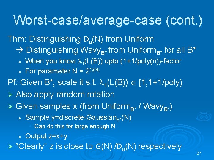 Worst-case/average-case (cont. ) Thm: Distinguishing Du(N) from Uniform Distinguishing Wavy. B* from Uniform. B*