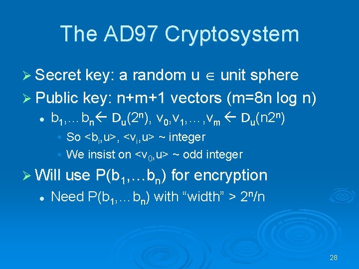 The AD 97 Cryptosystem Ø Secret key: a random u unit sphere Ø Public