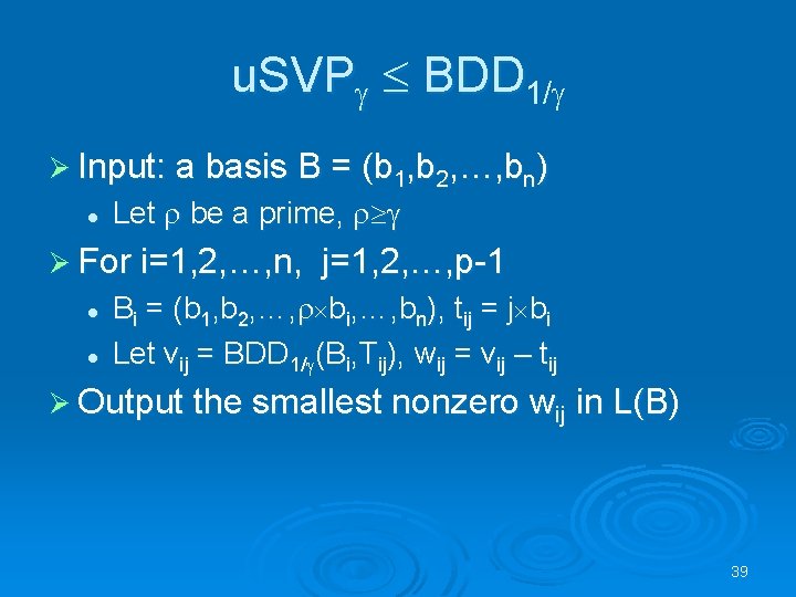u. SVPg BDD 1/g Ø Input: a basis B = (b 1, b 2,
