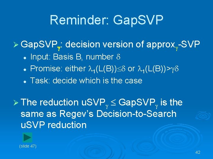 Reminder: Gap. SVP Ø Gap. SVPg: decision version of approxg-SVP l l l Input: