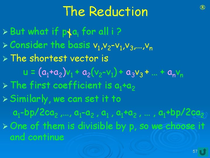 The Reduction Ø But what if p | ai for all i ? Ø