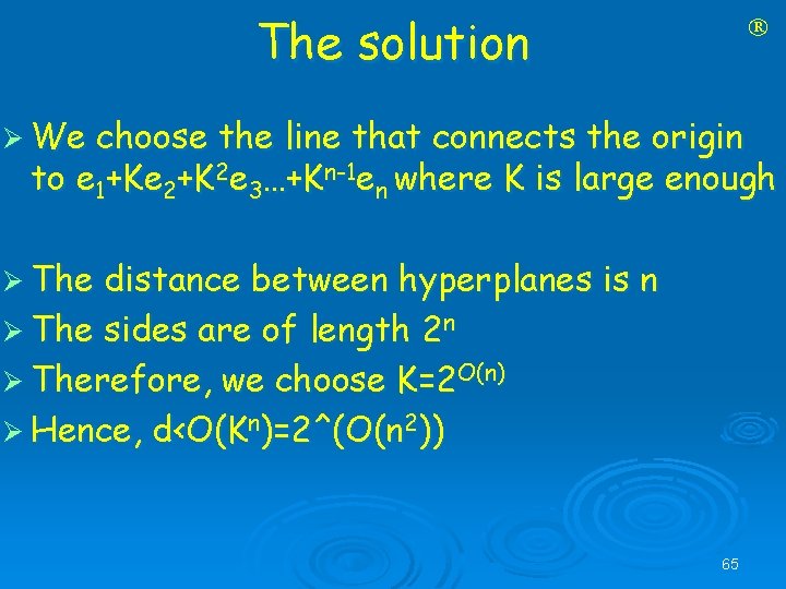 The solution Ø We choose the line that connects the origin to e 1+Ke