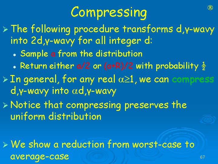 Compressing Ø The following procedure transforms d, γ-wavy into 2 d, γ-wavy for all
