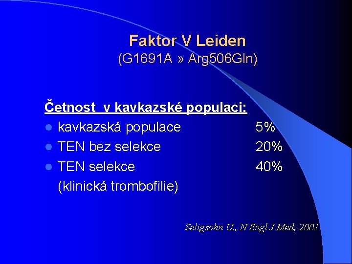 Faktor V Leiden (G 1691 A » Arg 506 Gln) Četnost v kavkazské populaci: