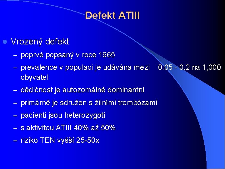 Defekt ATIII l Vrozený defekt – poprvé popsaný v roce 1965 – prevalence v