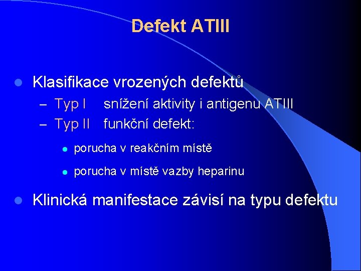 Defekt ATIII l Klasifikace vrozených defektů – Typ I snížení aktivity i antigenu ATIII