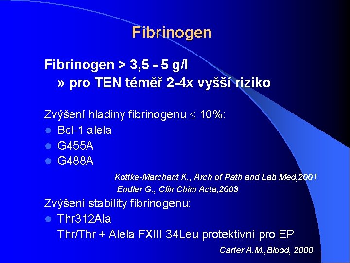 Fibrinogen > 3, 5 - 5 g/l » pro TEN téměř 2 -4 x
