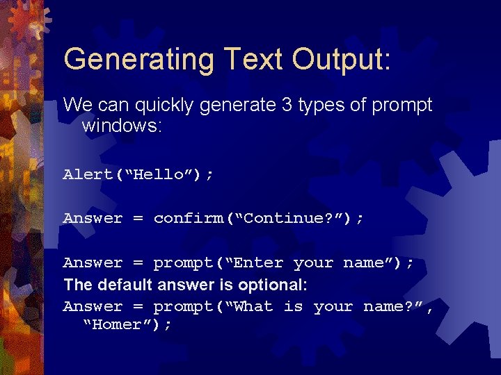 Generating Text Output: We can quickly generate 3 types of prompt windows: Alert(“Hello”); Answer