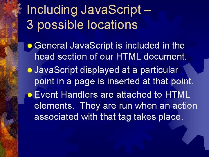 Including Java. Script – 3 possible locations ® General Java. Script is included in