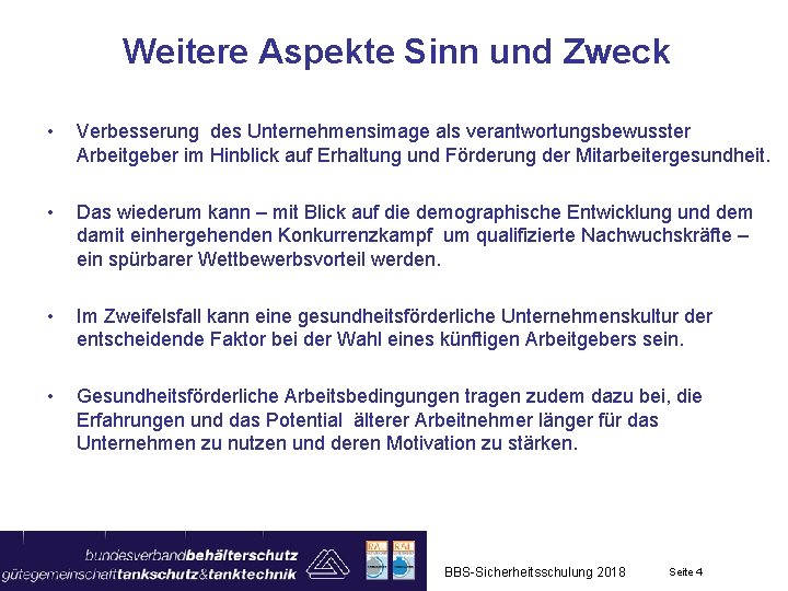 Weitere Aspekte Sinn und Zweck • Verbesserung des Unternehmensimage als verantwortungsbewusster Arbeitgeber im Hinblick