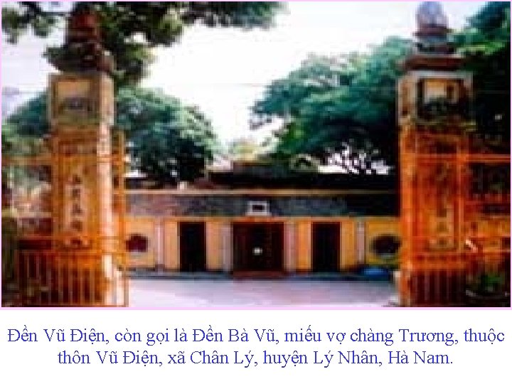Đền Vũ Điện, còn gọi là Đền Bà Vũ, miếu vợ chàng Trương, thuộc