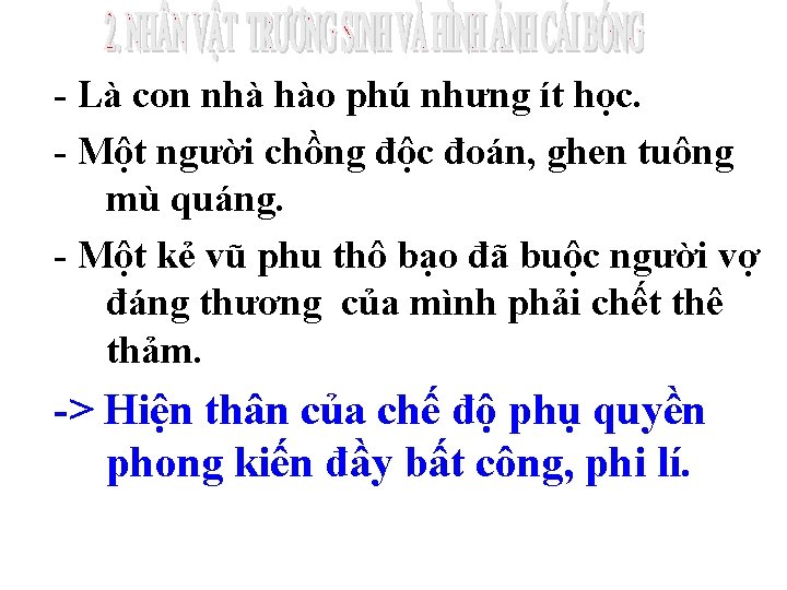 - Là con nhà hào phú nhưng ít học. - Một người chồng độc
