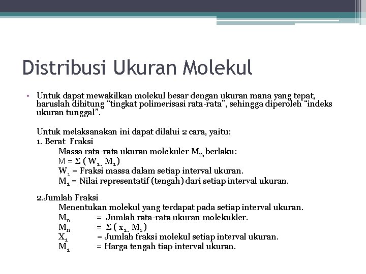 Distribusi Ukuran Molekul • Untuk dapat mewakilkan molekul besar dengan ukuran mana yang tepat,