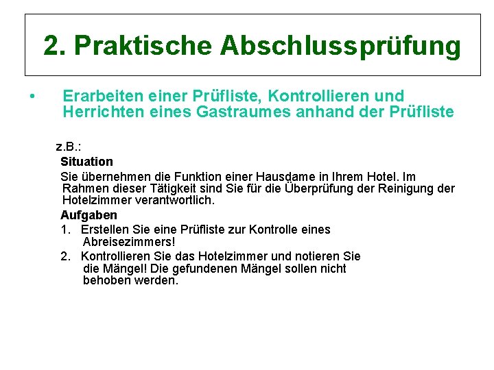 2. Praktische Abschlussprüfung • Erarbeiten einer Prüfliste, Kontrollieren und Herrichten eines Gastraumes anhand der