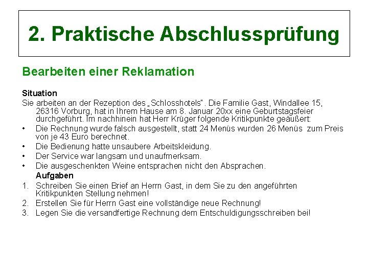 2. Praktische Abschlussprüfung Bearbeiten einer Reklamation Situation Sie arbeiten an der Rezeption des „Schlosshotels“.
