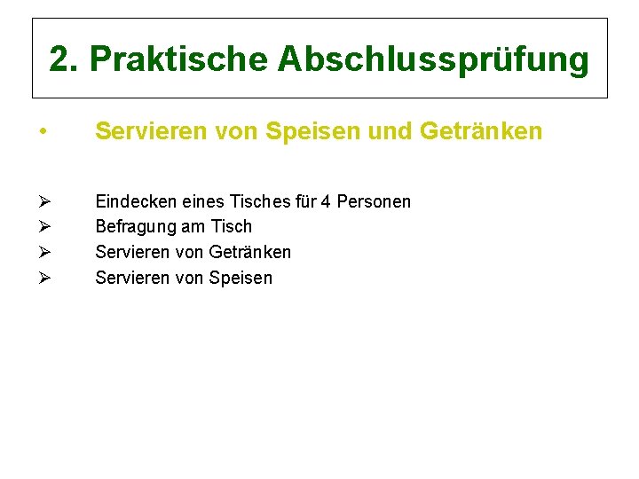 2. Praktische Abschlussprüfung • Servieren von Speisen und Getränken Ø Ø Eindecken eines Tisches