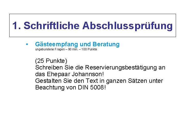 1. Schriftliche Abschlussprüfung • Gästeempfang und Beratung ungebundene Fragen – 90 min. – 100