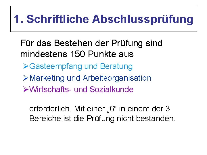 1. Schriftliche Abschlussprüfung Für das Bestehen der Prüfung sind mindestens 150 Punkte aus ØGästeempfang