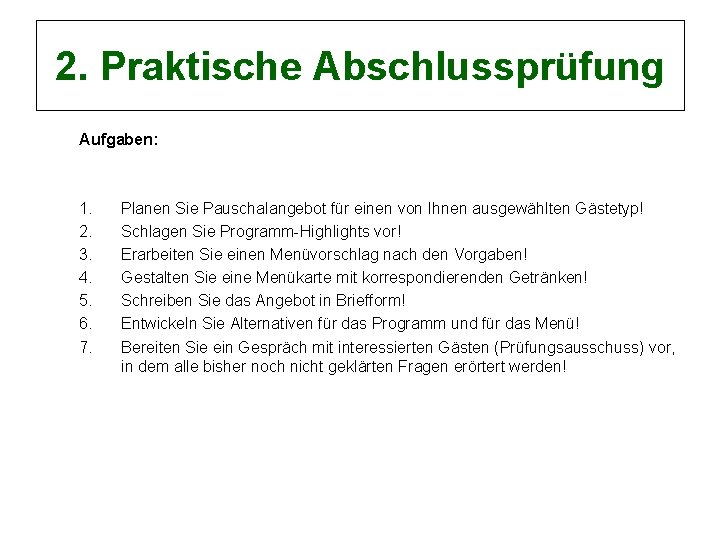 2. Praktische Abschlussprüfung Aufgaben: 1. 2. 3. 4. 5. 6. 7. Planen Sie Pauschalangebot