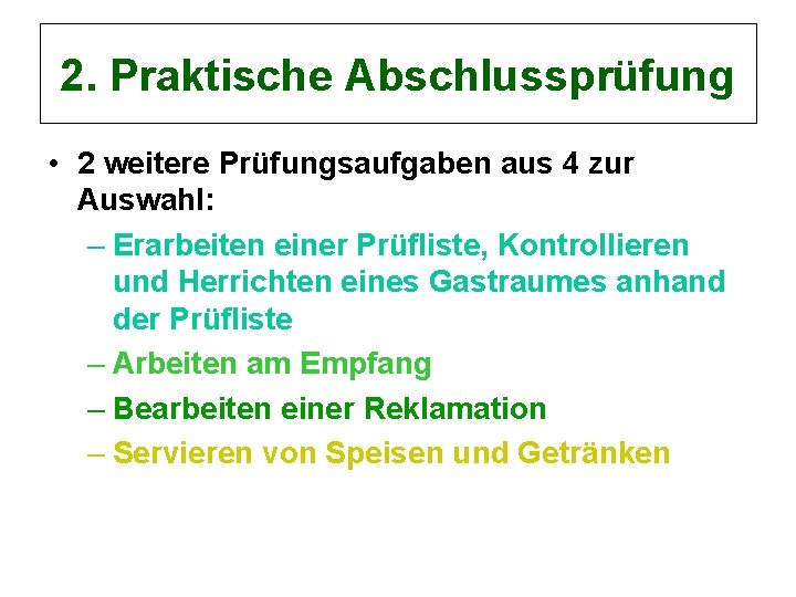 2. Praktische Abschlussprüfung • 2 weitere Prüfungsaufgaben aus 4 zur Auswahl: – Erarbeiten einer