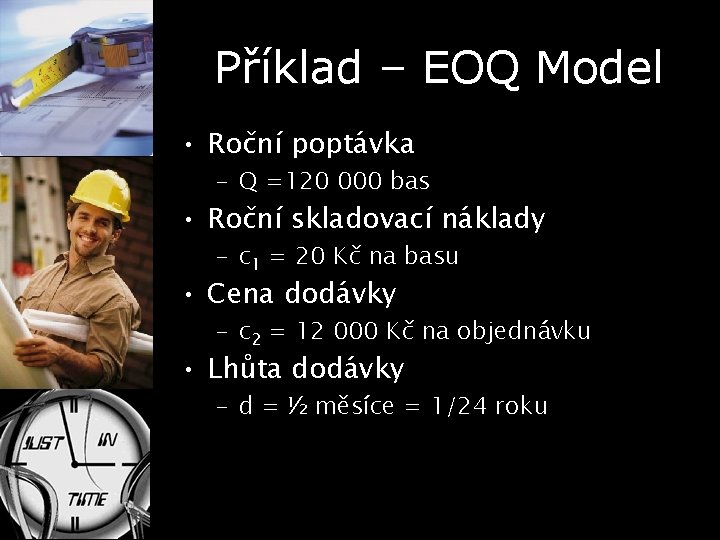 Příklad – EOQ Model • Roční poptávka – Q =120 000 bas • Roční