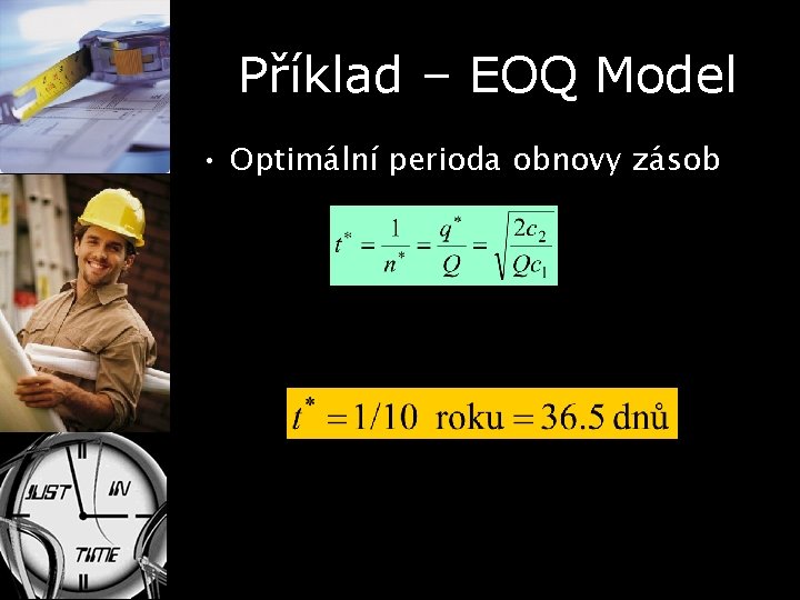 Příklad – EOQ Model • Optimální perioda obnovy zásob 