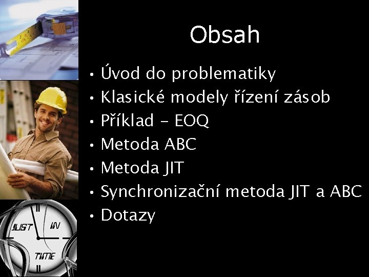 Obsah • Úvod do problematiky • Klasické modely řízení zásob • Příklad - EOQ