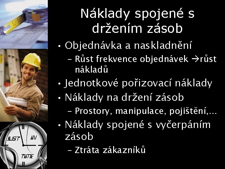 Náklady spojené s držením zásob • Objednávka a naskladnění – Růst frekvence objednávek růst