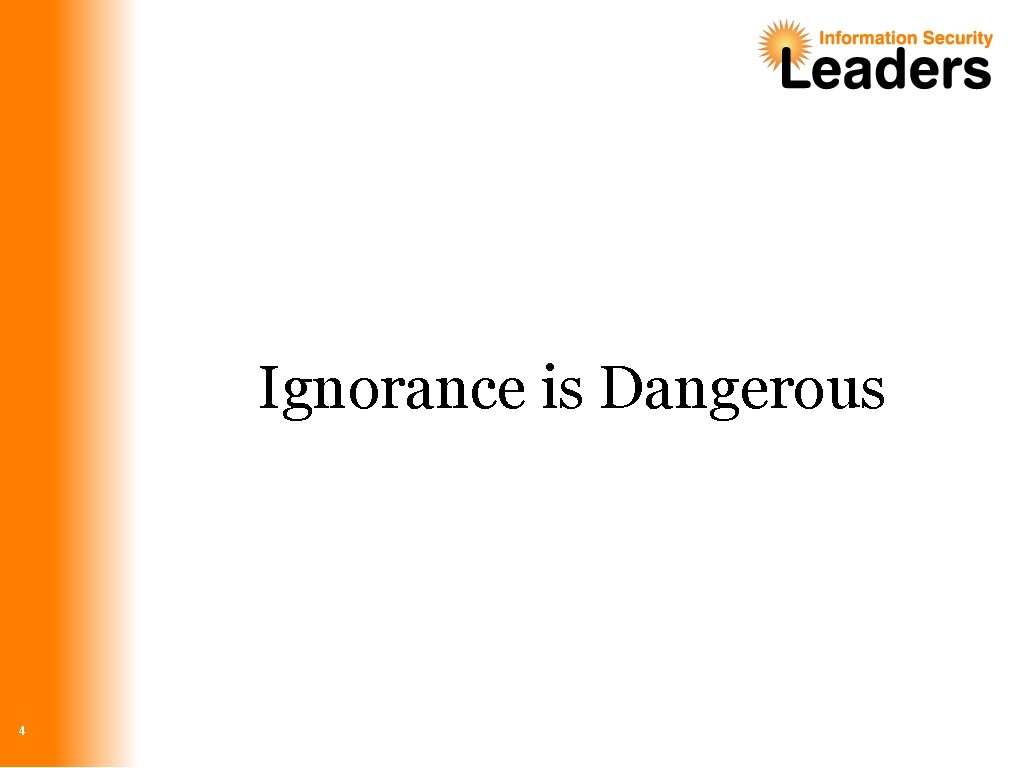 Ignorance is Dangerous 4 