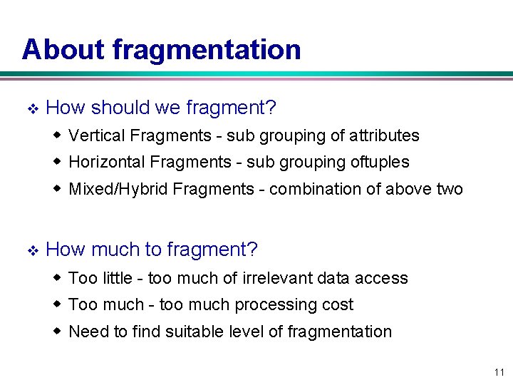 About fragmentation v How should we fragment? w Vertical Fragments sub grouping of attributes