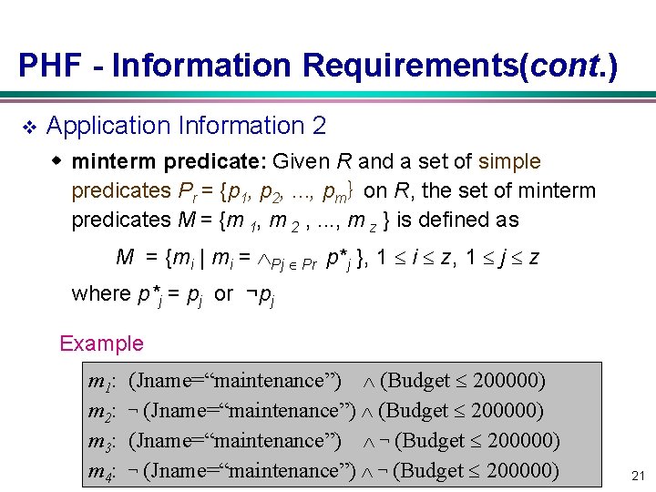 PHF Information Requirements(cont. ) v Application Information 2 w minterm predicate: Given R and