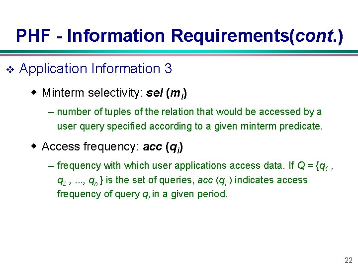 PHF Information Requirements(cont. ) v Application Information 3 w Minterm selectivity: sel (mi) –