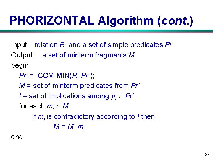 PHORIZONTAL Algorithm (cont. ) Input: relation R and a set of simple predicates Pr