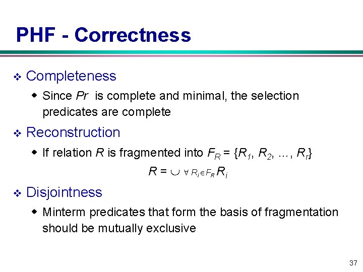 PHF Correctness v Completeness w Since Pr is complete and minimal, the selection predicates