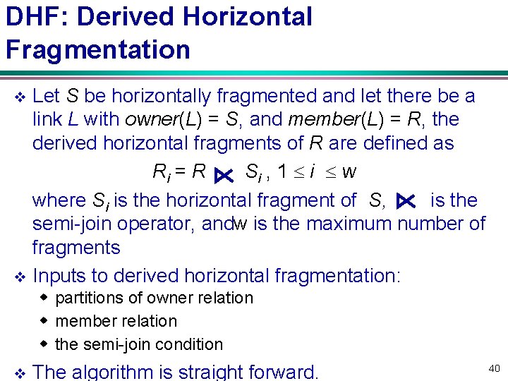 DHF: Derived Horizontal Fragmentation Let S be horizontally fragmented and let there be a