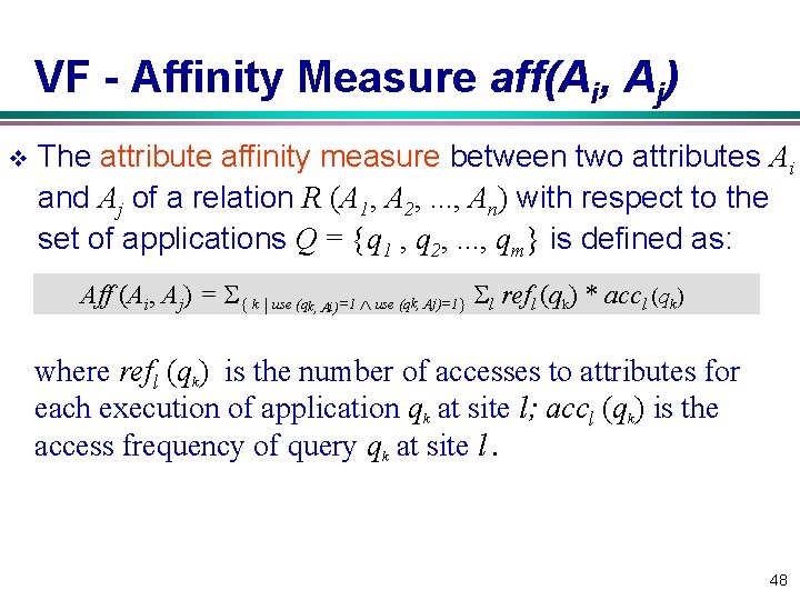 VF Affinity Measure aff(Ai, Aj) v The attribute affinity measure between two attributes Ai