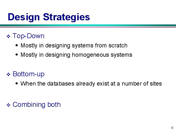 Design Strategies v Top Down w Mostly in designing systems from scratch w Mostly
