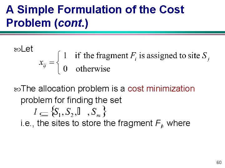 A Simple Formulation of the Cost Problem (cont. ) Let The allocation problem is