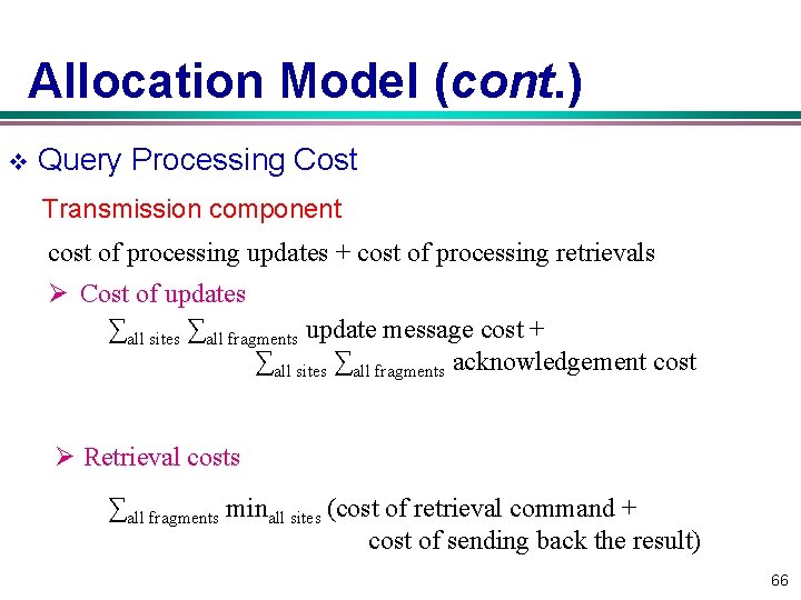 Allocation Model (cont. ) v Query Processing Cost Transmission component cost of processing updates