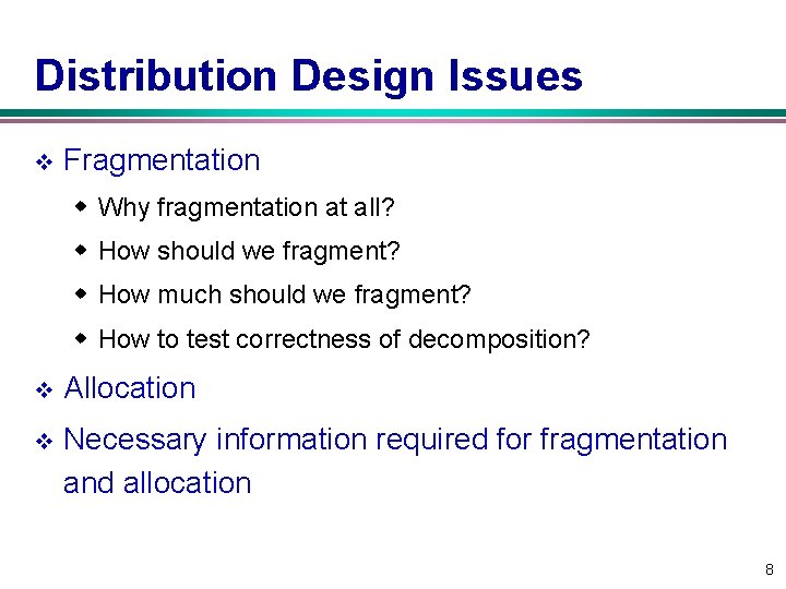 Distribution Design Issues v Fragmentation w Why fragmentation at all? w How should we