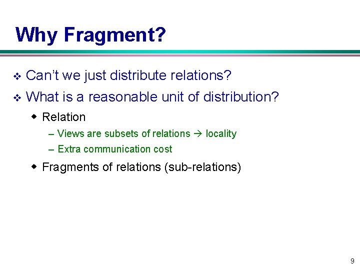 Why Fragment? v Can’t we just distribute relations? v What is a reasonable unit