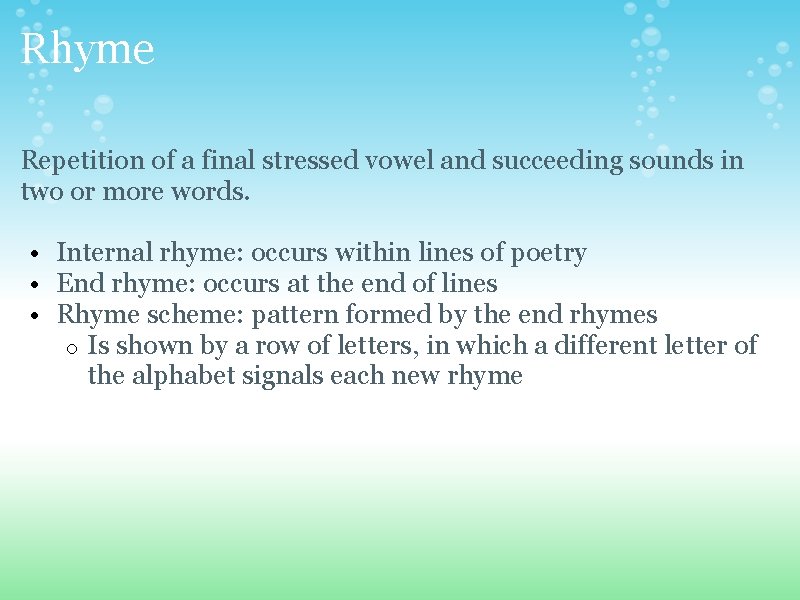 Rhyme Repetition of a final stressed vowel and succeeding sounds in two or more
